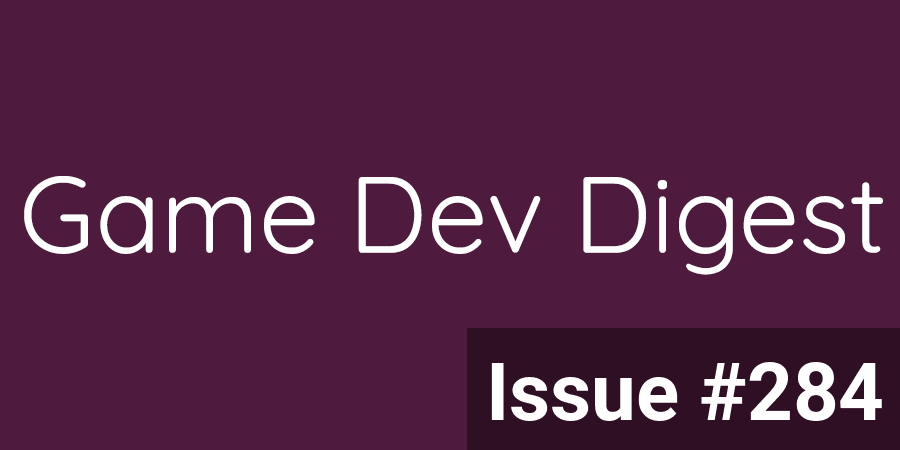 Issue #284 - Design, Graphics, AI and more | Game Dev Digest